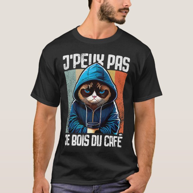Chat J'Peux Pas I j'peux pas je bois du café  1 T-Shirt