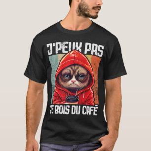 Chat J'Peux Pas I j'peux pas je bois du café 2 T-Shirt