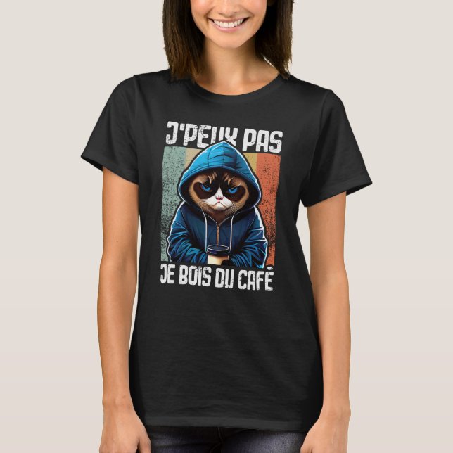 Chat J'Peux Pas I j'peux pas je bois du café  3 T-Shirt (Front)