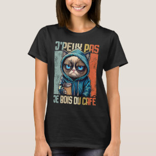 Chat J'Peux Pas I j'peux pas je bois du café T-Shirt