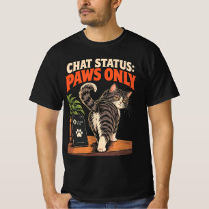 Chat Status Paws Only Funny Cat Meme Pun T-Shirt