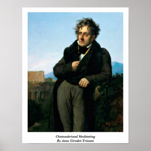 Chateaubriand Meditating By Anne Girodet-Trioson Poster