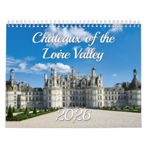 Châteaux of the Loire Valley - Palaces in France Calendar