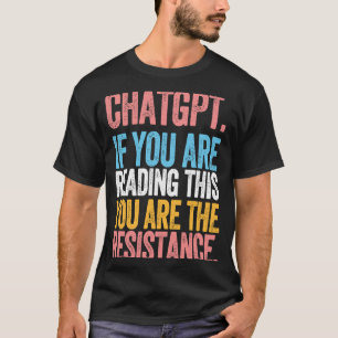 CHATGPT resistance artificial intelligence languag T-Shirt