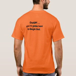 ChatGPT...you’re gonna have to Google that Orange T-Shirt