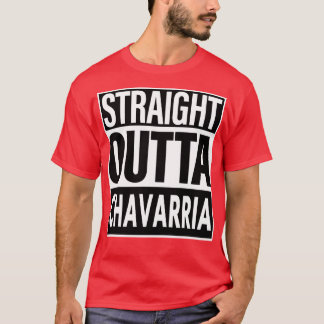 Chavarria Name Straight Outta Chavarria T-Shirt