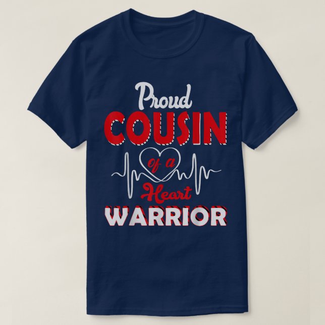 CHD Awareness Gift Proud Cousin Of A Heart Warrior T-Shirt (Design Front)