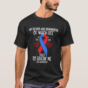 Chd Awareness Warrior Scars Reminders Life Failed T-Shirt