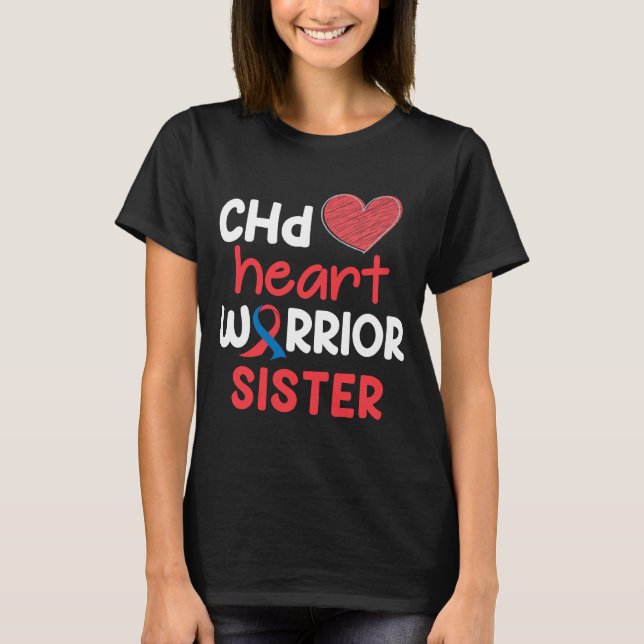 CHD Heart Disease Warrior Proud Sister Awareness R T-Shirt (Front)