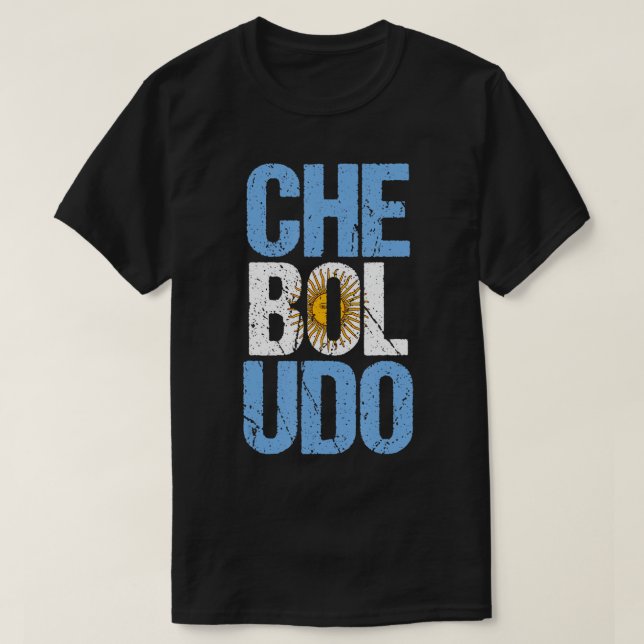 Che Boludo Argentinian Slang Argentina T-Shirt (Design Front)