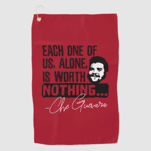 Che Guevara Quote - Each Alone Worth Nothing Golf Towel