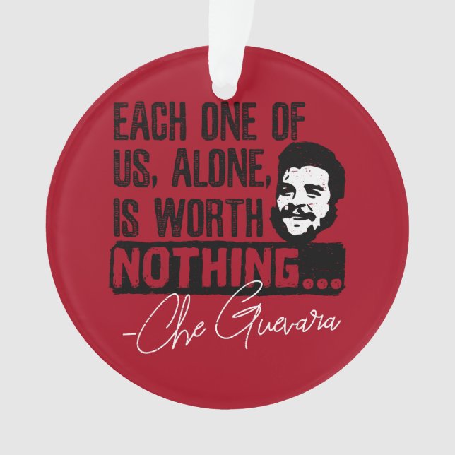 Che Guevara Quote - Each Alone Worth Nothing Ornament (Front)