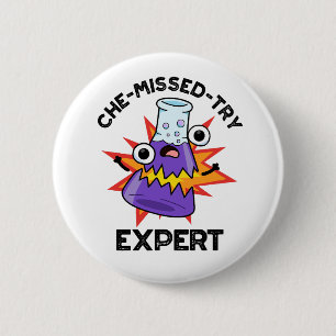 Che-missed-Try Funny Science Chemistry Pun  6 Cm Round Badge