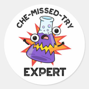 Che-missed-Try Funny Science Chemistry Pun  Classic Round Sticker