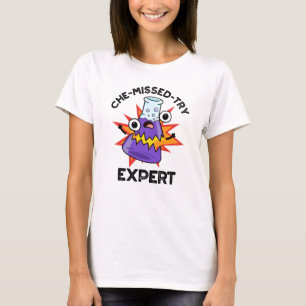 Che-missed-Try Funny Science Chemistry Pun T-Shirt