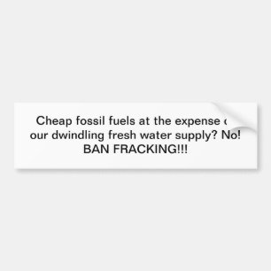 Cheap fossil fuels VS Water: Ban Fracking! Bumper Sticker
