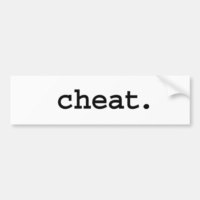 cheat. bumper sticker (Front)
