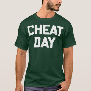 Cheat Day  funny saying sarcastic fitness workout  T-Shirt
