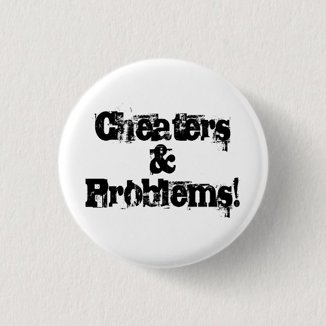 Cheaters and problems 3 cm round badge (Front)