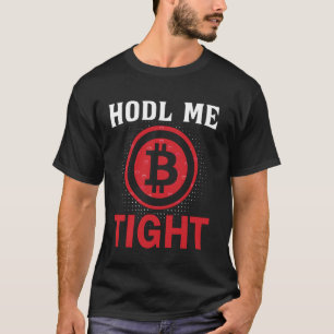 Check me Mining Bitcoins Nakamoto HODL Fiat money T-Shirt