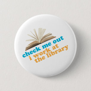 Check Me Out I Work at The Library 6 Cm Round Badge