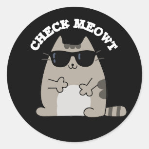 Check Meowt Funny Cool Cat Pun Dark BG Classic Round Sticker