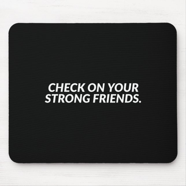 Check On Your Strong Friends - Mental Health  Mouse Mat (Front)
