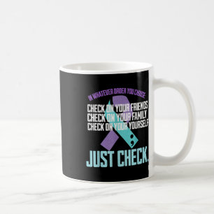 Check On Yourself Family Friends Suicide Preventio Coffee Mug