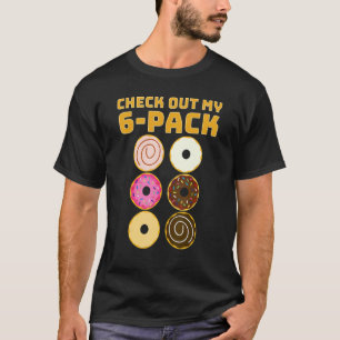Check Out My 6 Pack Abs of Donuts Gym & Workout T-Shirt
