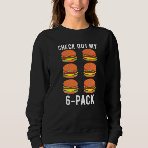 Check Out My 6 Pack Burger Fitness Gym Weightlifti Sweatshirt