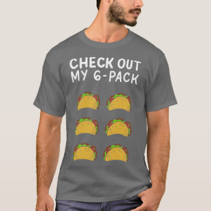 Check Out My 6 Pack Cinco De Mayo Mexican Taco T-Shirt