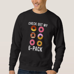 Check Out My 6 Pack Doughnuts Fitness Gym Weightli Sweatshirt