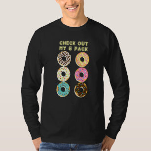 Check Out My 6 Pack Workout Gym Doughnut Fitness T-Shirt