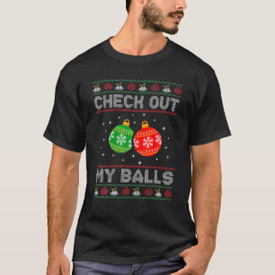 Check Out My Balls Funny Dirty Christmas Joke T-Shirt