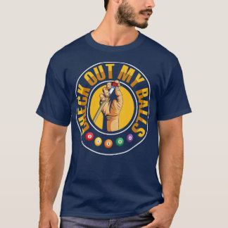 Check Out My Balls Pun For A Billiard Player  T-Shirt