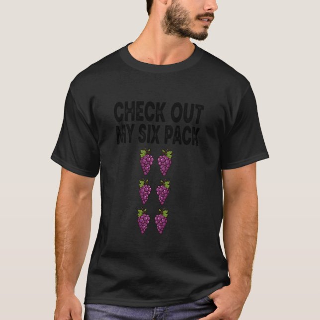 Check Out My Grapes Six Pack T-Shirt (Front)