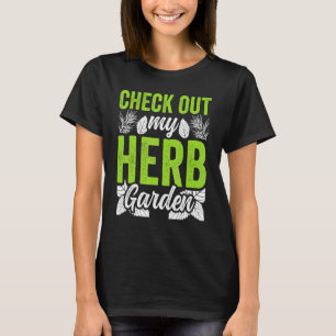 Check Out My Herb Garden Herbs Herbalist Herbalism T-Shirt