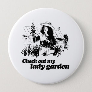 CHECK OUT MY LADY GARDEN -.png 10 Cm Round Badge
