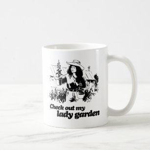 CHECK OUT MY LADY GARDEN -.png Coffee Mug