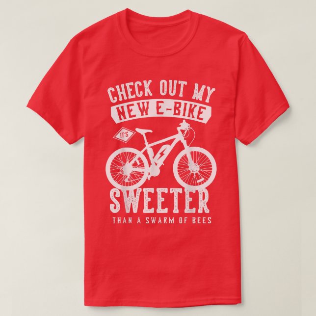 Check out my new eBike! It's sweeter than a swarm  T-Shirt (Design Front)