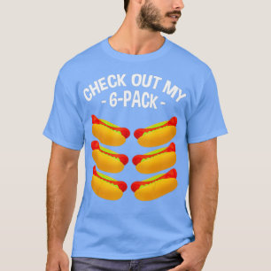 Check Out My Si Pack 6Pack Hot dog Workout T-Shirt