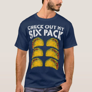 Check Out My Si Pack 6Pack Tacos Funny Gym Fitness T-Shirt