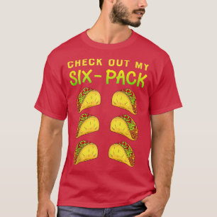 Check Out My Si Pack Funny Tacos Abs  T-Shirt