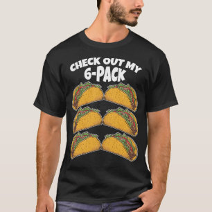 Check Out My Six 6 Pack Tacos Funny Gym T-Shirt