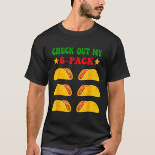 Check Out My Six 6 Pack With Tacos For Cinco De Ma T-Shirt