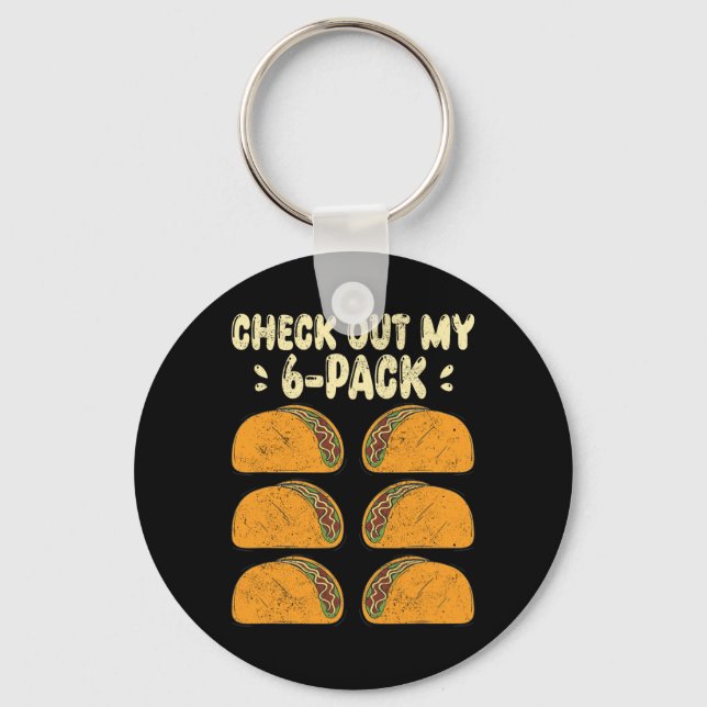 Check Out My Six 6 Pack With Tacos For Funny Cinco Key Ring (Front)