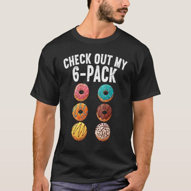 Check Out My Six Pack 6 Pack Doughnut   Sarcastic  T-Shirt (Front)