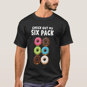 Check Out My Six Pack Abs Fitness Gym Doughnut Lov T-Shirt