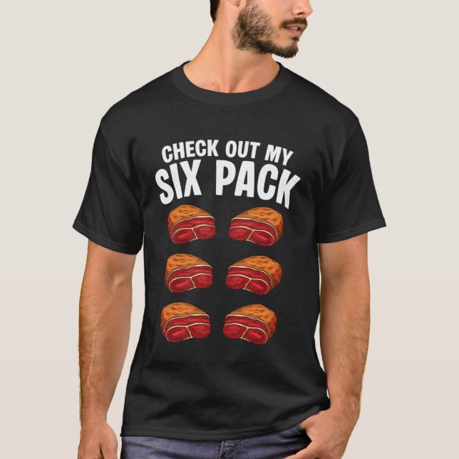 Check Out My Six Pack Brisket BBQ T-Shirt (Front)