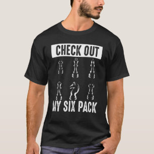 Check Out My Six Pack Chess Pieces Chessmen Chess T-Shirt